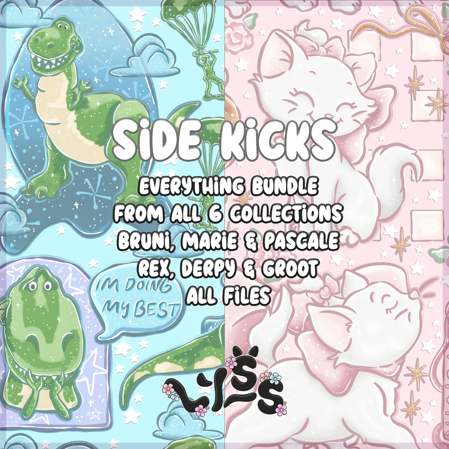 2026 - Lyss Doodles - Bundles - Side Kicks Everything Bundle - All collections ) Bruni, Marie & Pascale + Rex, Derpy & Groot)