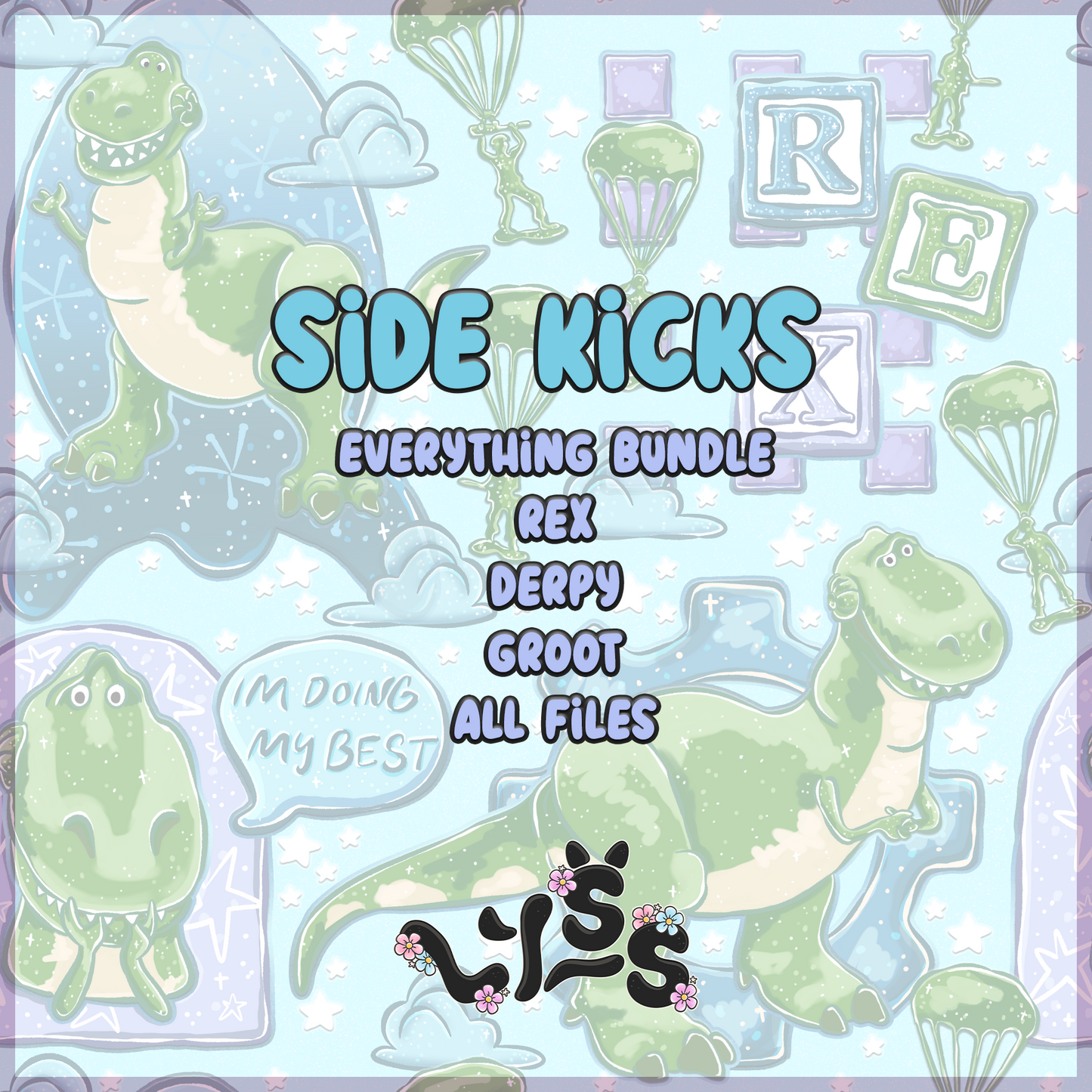 2026 - Lyss Doodles - Bundles - Side Kicks Everything Bundle (Rex, Derpy, Groot)